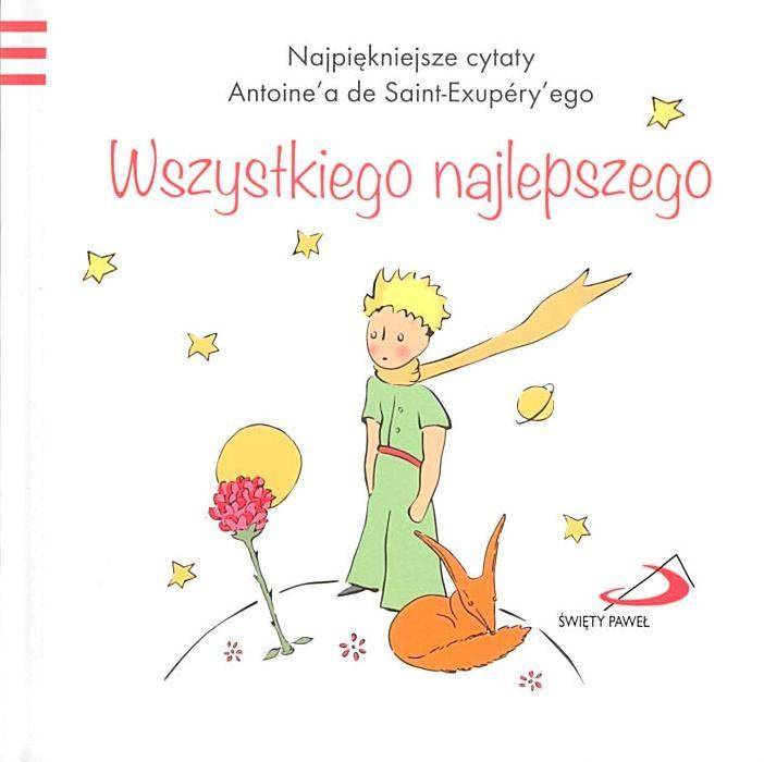 Mały Książę 4 - Wszystkiego najlepszego - Antoine`a de Saint-Exupery